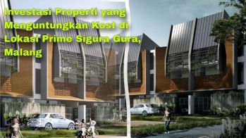 Kost Mewah di Sigura Gura Malang Investasi Kilat, Hasil Maksimal!
