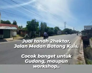 Jual tanah 2 hektar di Medan - Batang Kuis