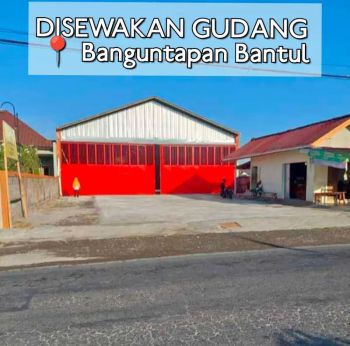 Disewakan Gudang siap Pakai di Banguntapan Bantul