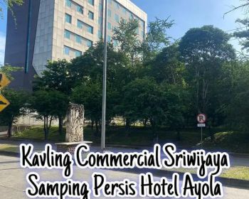 Kavling Commercial Jl Sriwijaya Samping Hotel Ayola lippo Cikarang